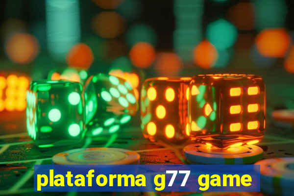 plataforma g77 game